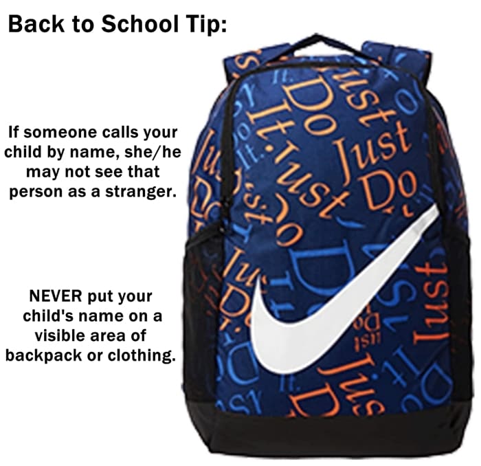 NEVER put your child's name on a visible area of backpack or clothing