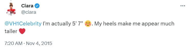 In a tweet from November 4, 2015, Ciara confirmed her height, stating that she is actually 5'7" but that her heels often make her appear taller