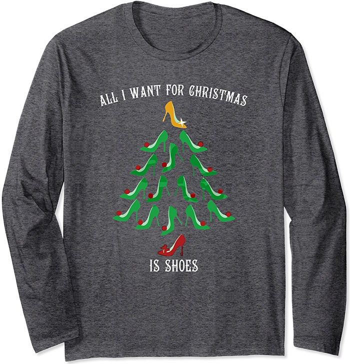 "All I Want For Christmas Is Shoes" long sleeve t-shirt