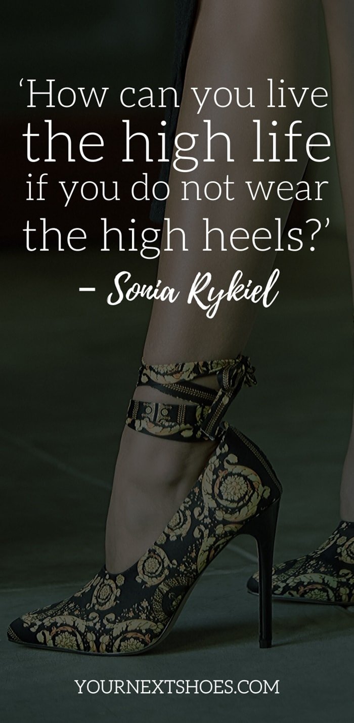 Funny Quote About Shoes (funny, quote, shoes) ‘How can you live the high life if you do not wear the high heels?’ – Sonia Rykiel