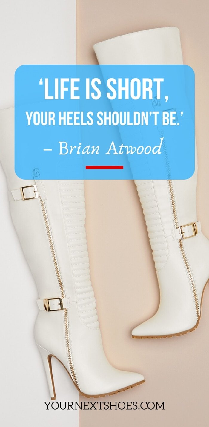 Funny Quote About Shoes (funny, quote, shoes) ‘Life is short, your heels shouldn’t be.’ – Brian Atwood