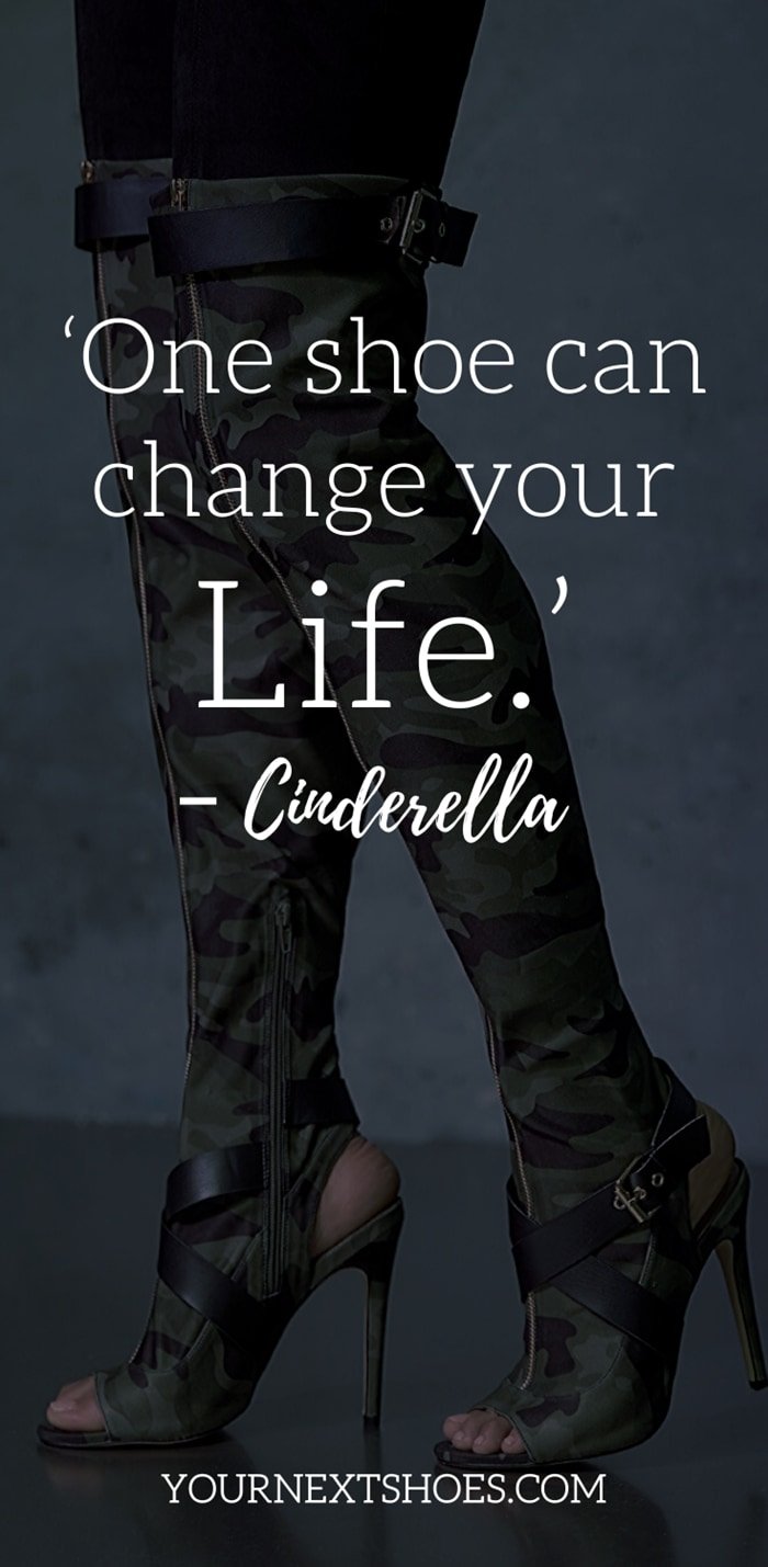 ‘One shoe can change your life.’ – Cinderella