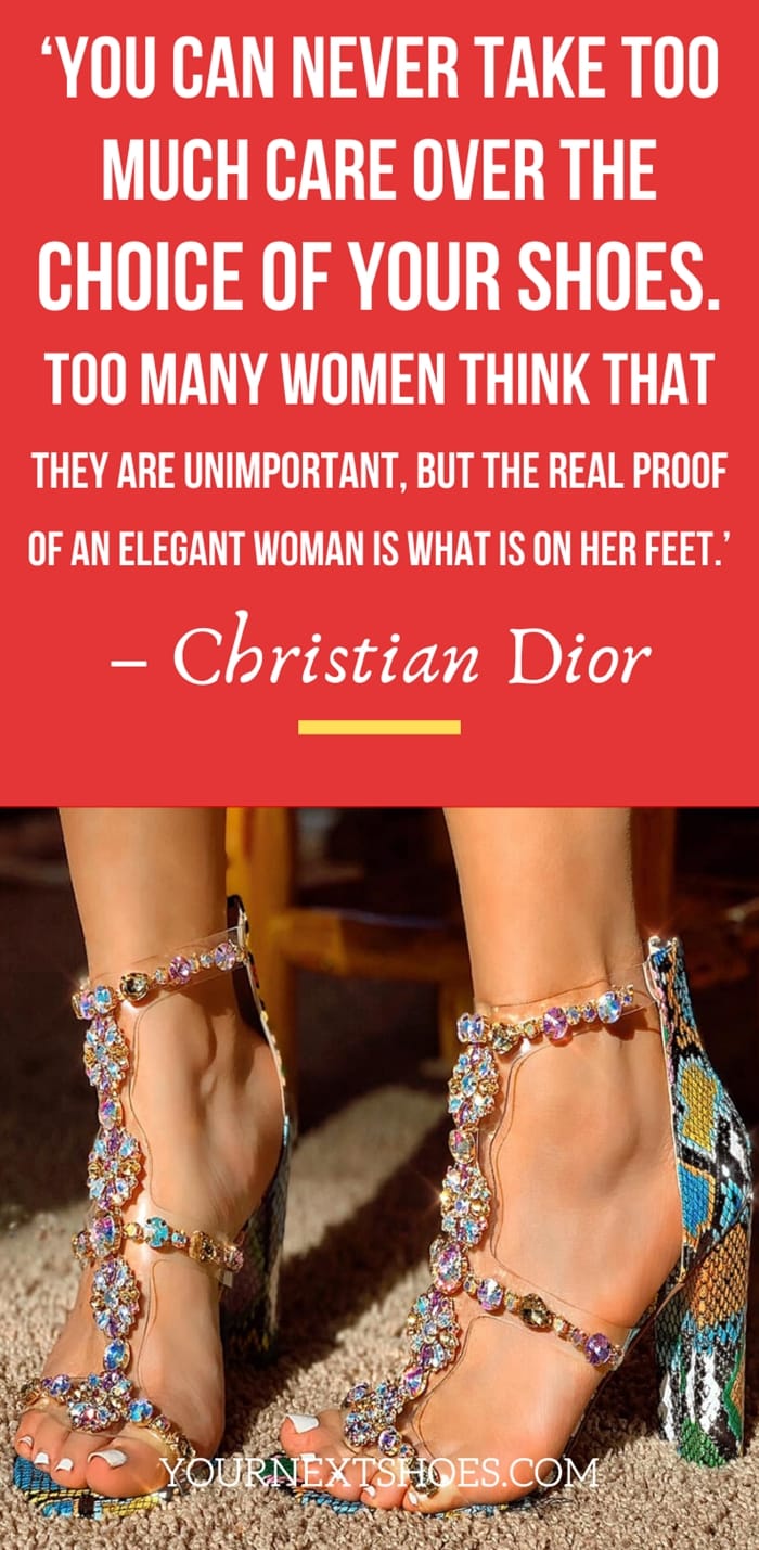 Funny Quote About Shoes (funny, quote, shoes) ‘You can never take too much care over the choice of your shoes. Too many women think that they are unimportant, but the real proof of an elegant woman is what is on her feet.’ – Christian Dior