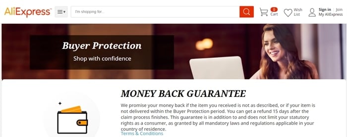 AliExpress promises your money back if the item you received is not as described, or if your item is not delivered within the Buyer Protection period