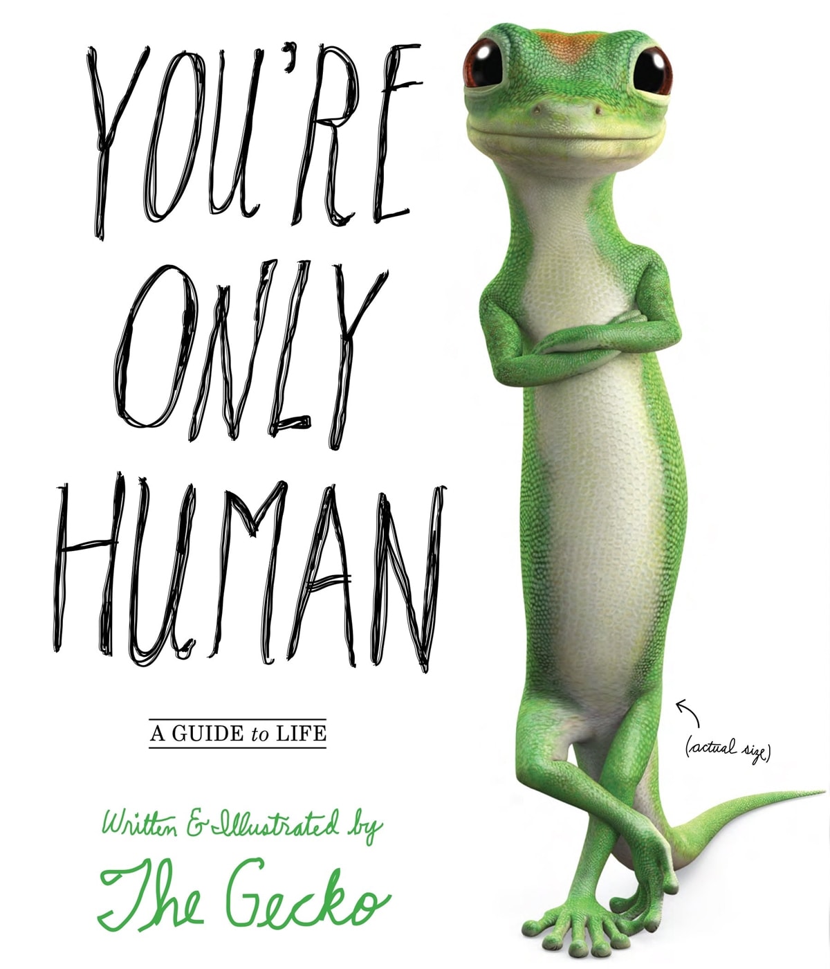 You're Only Human: A Guide to Life is a book written by The Gecko, a brand emissary for GEICO auto insurance