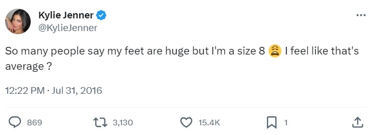 Kylie Jenner addressed rumors about her shoe size on Twitter, stating, "So many people say my feet are huge, but I'm a size 8. I feel like that's average," on July 31, 2016.